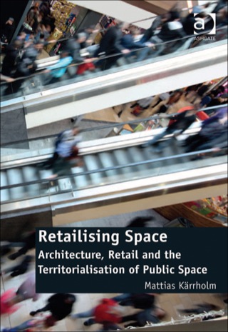 Cover image: Retailising Space: Architecture, Retail and the Territorialisation of Public Space 9781409430988