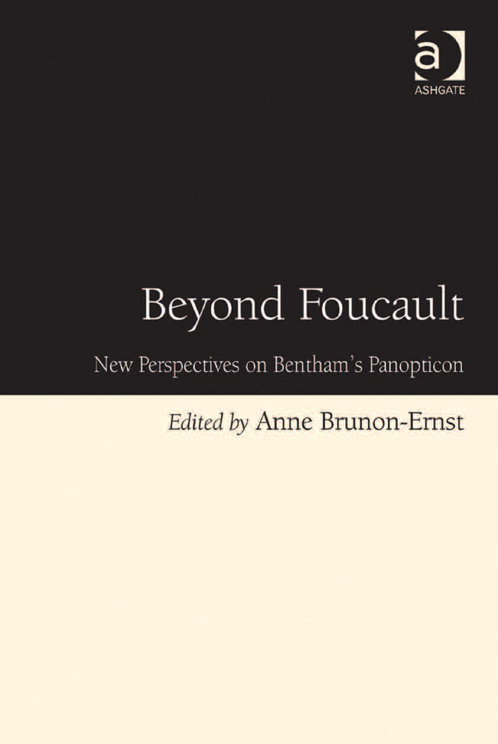Beyond Foucault: New Perspectives on Bentham’s Panopticon