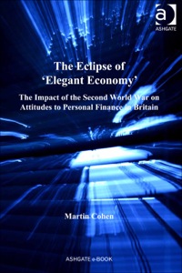 Imagen de portada: The Eclipse of 'Elegant Economy': The Impact of the Second World War on Attitudes to Personal Finance in Britain 9781409439721