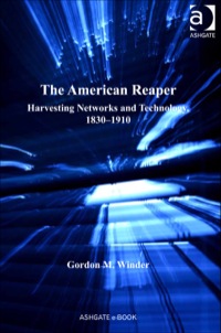 Cover image: The American Reaper: Harvesting Networks and Technology, 1830–1910 9781409424611