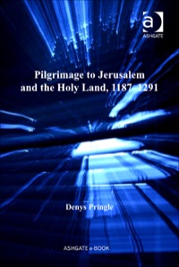 Cover image: Pilgrimage to Jerusalem and the Holy Land, 1187–1291 9780754651253