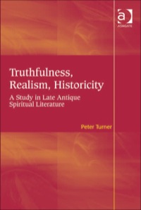 Cover image: Truthfulness, Realism, Historicity: A Study in Late Antique Spiritual Literature 9780754669548