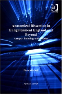 Cover image: Anatomical Dissection in Enlightenment England and Beyond: Autopsy, Pathology and Display 9781409418863
