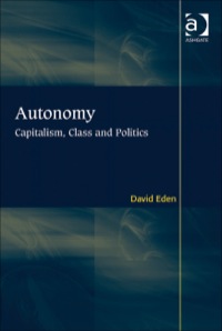 Cover image: Autonomy: Capitalism, Class and Politics 9781409411741