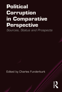 Cover image: Political Corruption in Comparative Perspective: Sources, Status and Prospects 9781409442509