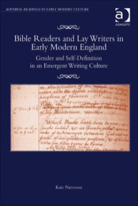 Cover image: Bible Readers and Lay Writers in Early Modern England: Gender and Self-Definition in an Emergent Writing Culture 9781409441670