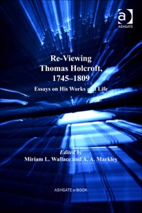 Cover image: Re-Viewing Thomas Holcroft, 1745–1809: Essays on His Works and Life 9781409444374