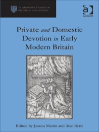 Cover image: Private and Domestic Devotion in Early Modern Britain 9781409431312