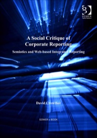 Cover image: A Social Critique of Corporate Reporting: Semiotics and Web-based Integrated Reporting 2nd edition 9781409441885