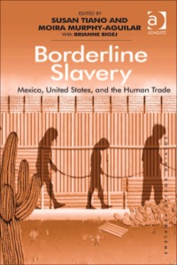 Cover image: Borderline Slavery: Mexico, United States, and the Human Trade 9781409439684