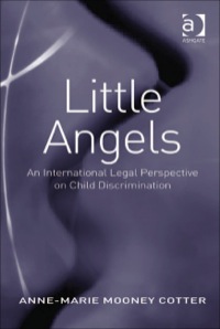 Cover image: Little Angels: An International Legal Perspective on Child Discrimination 9781409429807
