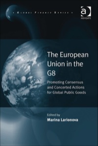 Cover image: The European Union in the G8: Promoting Consensus and Concerted Actions for Global Public Goods 9781409433231