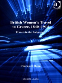 Cover image: British Women's Travel to Greece, 1840–1914: Travels in the Palimpsest 9781409432999