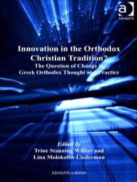 صورة الغلاف: Innovation in the Orthodox Christian Tradition?: The Question of Change in Greek Orthodox Thought and Practice 9781409420774