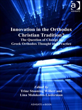Cover image: Innovation in the Orthodox Christian Tradition?: The Question of Change in Greek Orthodox Thought and Practice 9781409420774