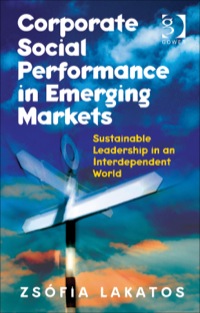 表紙画像: Corporate Social Performance in Emerging Markets: Sustainable Leadership in an Interdependent World 9781409432647