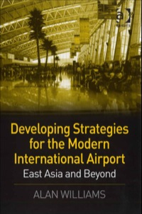 Cover image: Developing Strategies for the Modern International Airport: East Asia and Beyond 9780754644453