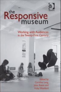 Cover image: The Responsive Museum: Working with Audiences in the Twenty-First Century 9780754645603