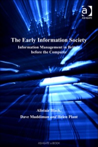 Cover image: The Early Information Society: Information Management in Britain before the Computer 9780754642794