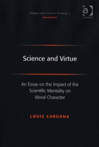 صورة الغلاف: Science and Virtue: An Essay on the Impact of the Scientific Mentality on Moral Character 9780754655626