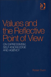 Cover image: Values and the Reflective Point of View: On Expressivism, Self-Knowledge and Agency 9780754654124