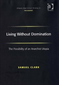 Omslagafbeelding: Living Without Domination: The Possibility of an Anarchist Utopia 9780754654612