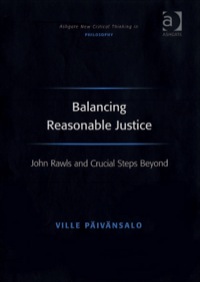 Cover image: Balancing Reasonable Justice: John Rawls and Crucial Steps Beyond 9780754656746