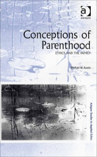 صورة الغلاف: Conceptions of Parenthood: Ethics and The Family 9780754658382