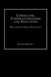 Cover image: Liberalism, Communitarianism and Education: Reclaiming Liberal Education 9780754653974