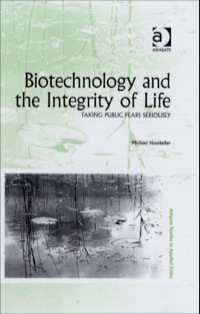Cover image: Biotechnology and the Integrity of Life: Taking Public Fears Seriously 9780754660446