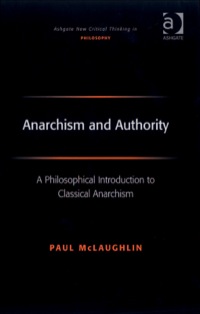 Cover image: Anarchism and Authority: A Philosophical Introduction to Classical Anarchism 9780754661962