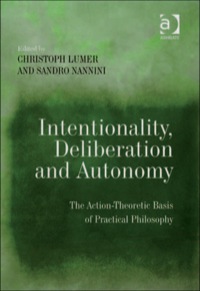 Omslagafbeelding: Intentionality, Deliberation and Autonomy: The Action-Theoretic Basis of Practical Philosophy 9780754660583