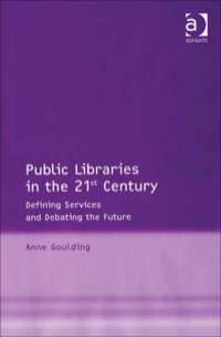 Cover image: Public Libraries in the 21st Century: Defining Services and Debating the Future 9780754642862