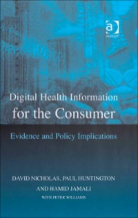 Cover image: Digital Health Information for the Consumer: Evidence and Policy Implications 9780754648031
