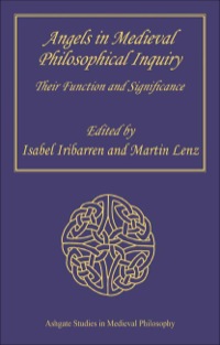 Cover image: Angels in Medieval Philosophical Inquiry: Their Function and Significance 9780754658030