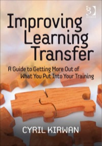 Cover image: Improving Learning Transfer: A Guide to Getting More Out of What You Put Into Your Training 9780566088445