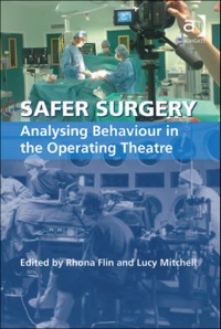 صورة الغلاف: Safer Surgery: Analysing Behaviour in the Operating Theatre 9780754675365
