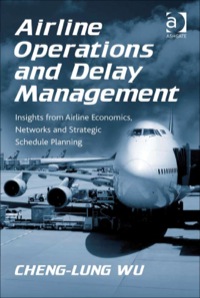 Cover image: Airline Operations and Delay Management: Insights from Airline Economics, Networks and Strategic Schedule Planning 9780754672937