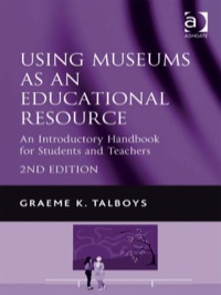 Cover image: Using Museums as an Educational Resource: An Introductory Handbook for Students and Teachers 2nd edition 9781409401452