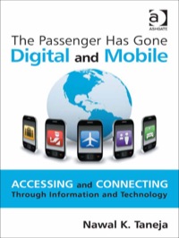 Cover image: The Passenger Has Gone Digital and Mobile: Accessing and Connecting Through Information and Technology 9781409435020