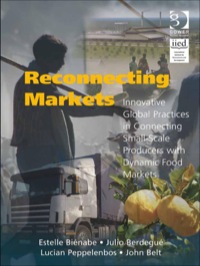 Cover image: Reconnecting Markets: Innovative Global Practices in Connecting Small-Scale Producers with Dynamic Food Markets 9781409430278