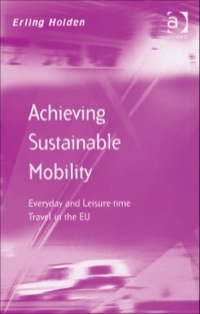 Cover image: Achieving Sustainable Mobility: Everyday and Leisure-time Travel in the EU 9780754649410