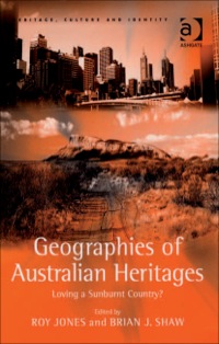 表紙画像: Geographies of Australian Heritages: Loving a Sunburnt Country? 9780754648581