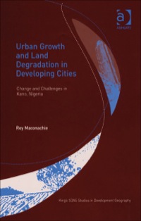 Cover image: Urban Growth and Land Degradation in Developing Cities: Change and Challenges in Kano Nigeria 9780754648284