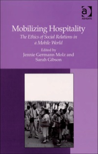 Cover image: Mobilizing Hospitality: The Ethics of Social Relations in a Mobile World 9780754670155
