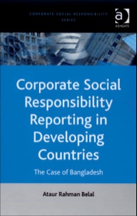 表紙画像: Corporate Social Responsibility Reporting in Developing Countries: The Case of Bangladesh 9780754645887