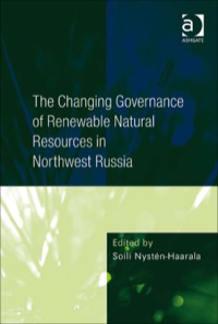 Cover image: The Changing Governance of Renewable Natural Resources in Northwest Russia 9780754675310