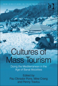 Omslagafbeelding: Cultures of Mass Tourism: Doing the Mediterranean in the Age of Banal Mobilities 9780754672135