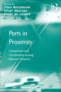 Cover image: Ports in Proximity: Competition and Coordination among Adjacent Seaports 9780754676881
