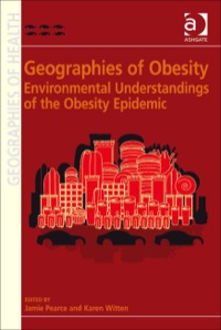 Cover image: Geographies of Obesity: Environmental Understandings of the Obesity Epidemic 9780754676195